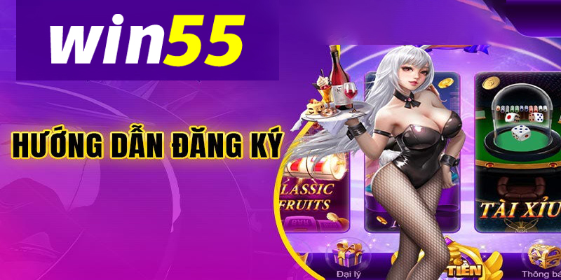 Quy trình đăng ký tại Win55